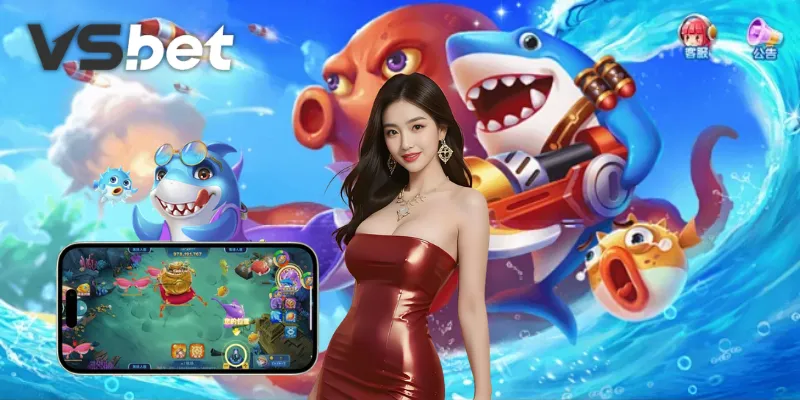 Sảnh bắn cá thu hút thành viên tham gia cùng VSBET